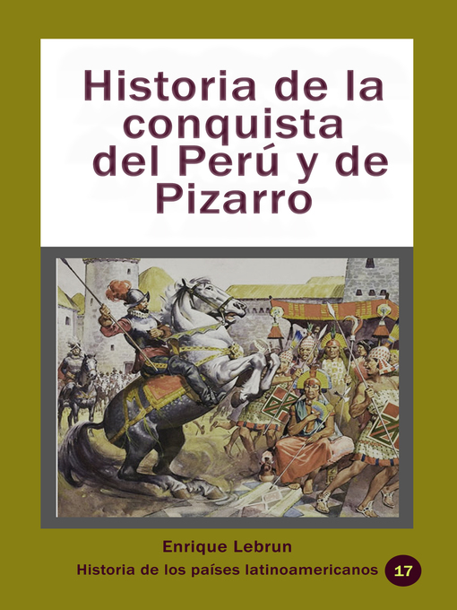 Title details for Historia de la conquista del Perú y de Pizarro by Enrique Lebrun - Available